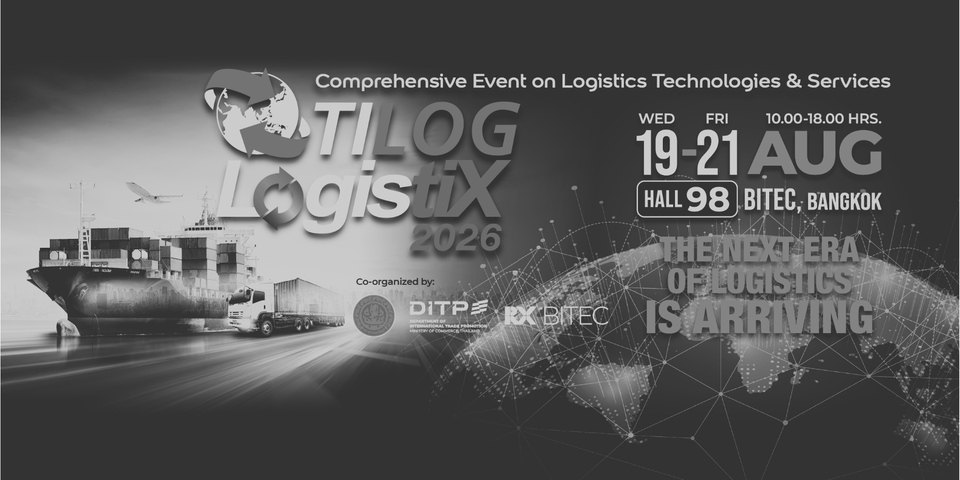 TILOG-LOGISTIX 2026 วันที่ 19 - 21 สิงหาคม 2569